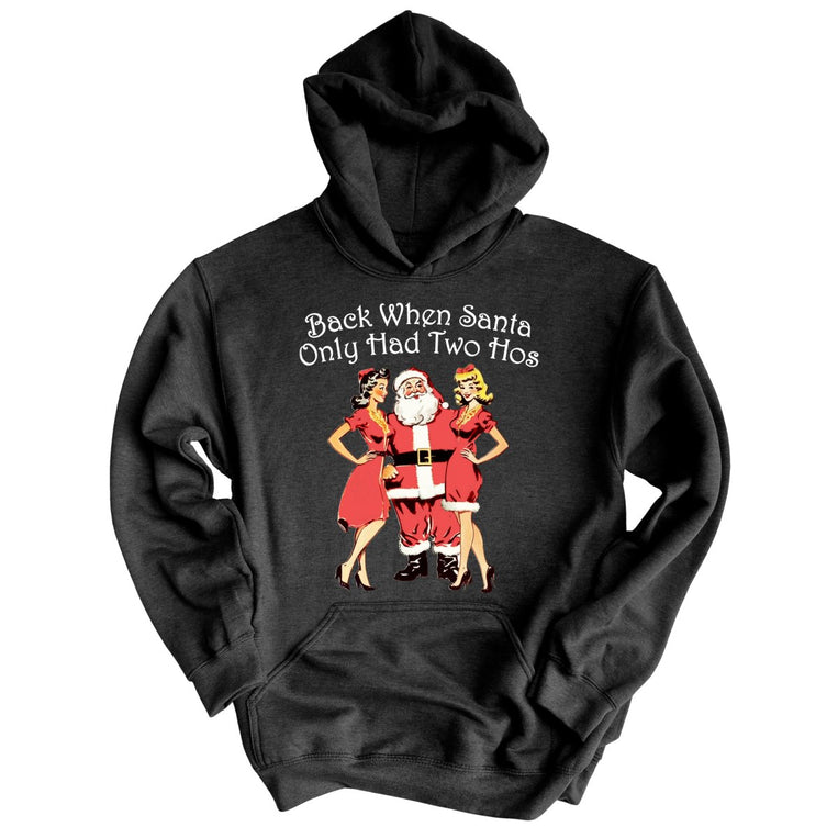 Back When Santa Only Had Two Hos Graphic Hoodie