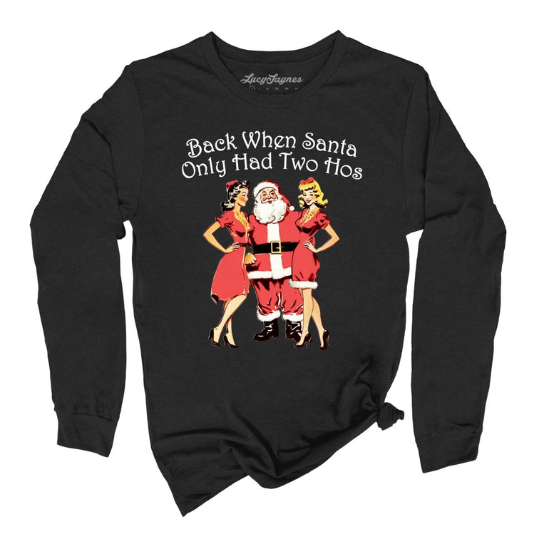 Back When Santa Only Had Two Hos Graphic Long Sleeve Tee - Black