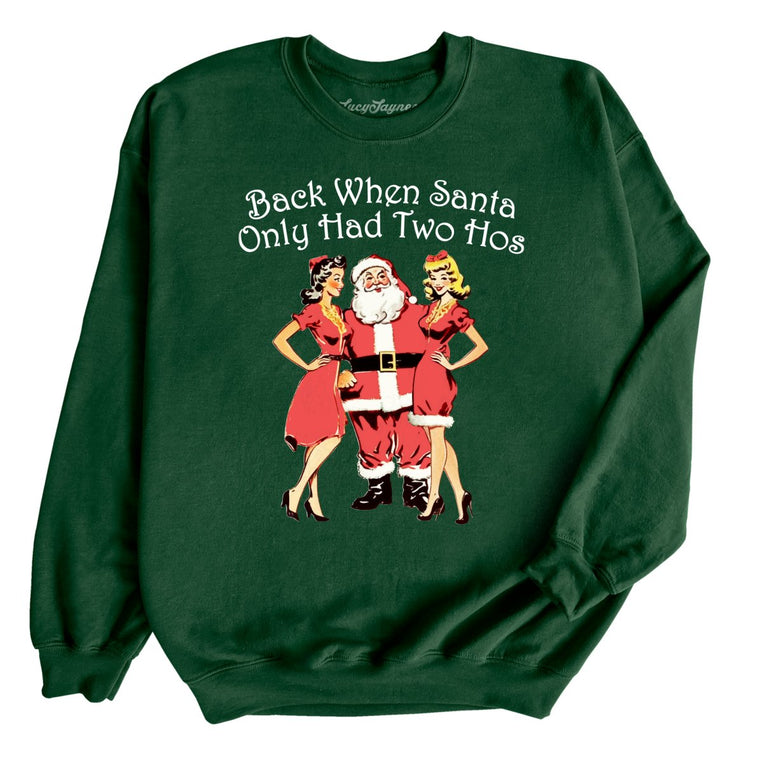 Back When Santa Only Had Two Hos Graphic Sweatshirt - Forest