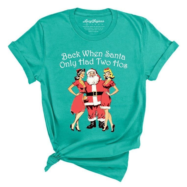Back When Santa Only Had Two Hos Graphic Tee - Teal