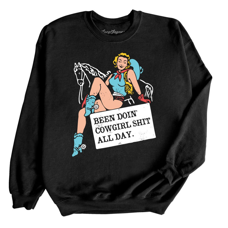 Been Doin' Cowgirl Shit All Day Graphic Sweatshirt
