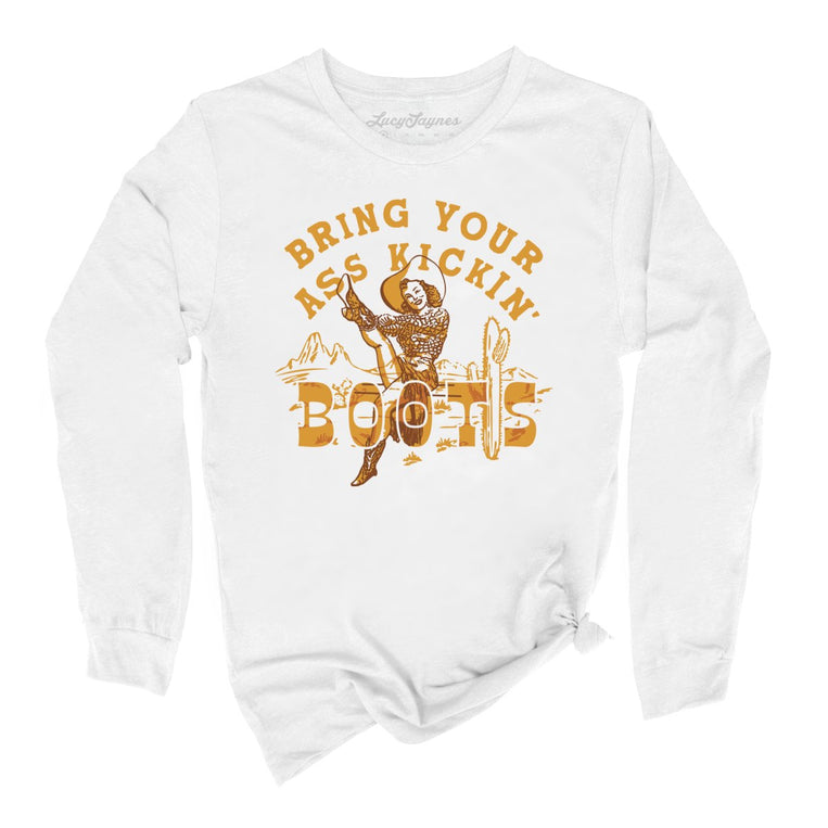 Bring Your Ass Kickin' Boots Graphic Long Sleeve Tee