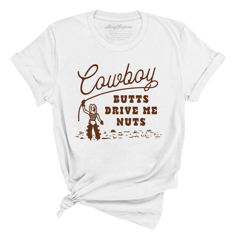 Cowboy Butts Drive Me Nuts Graphic Tee - White