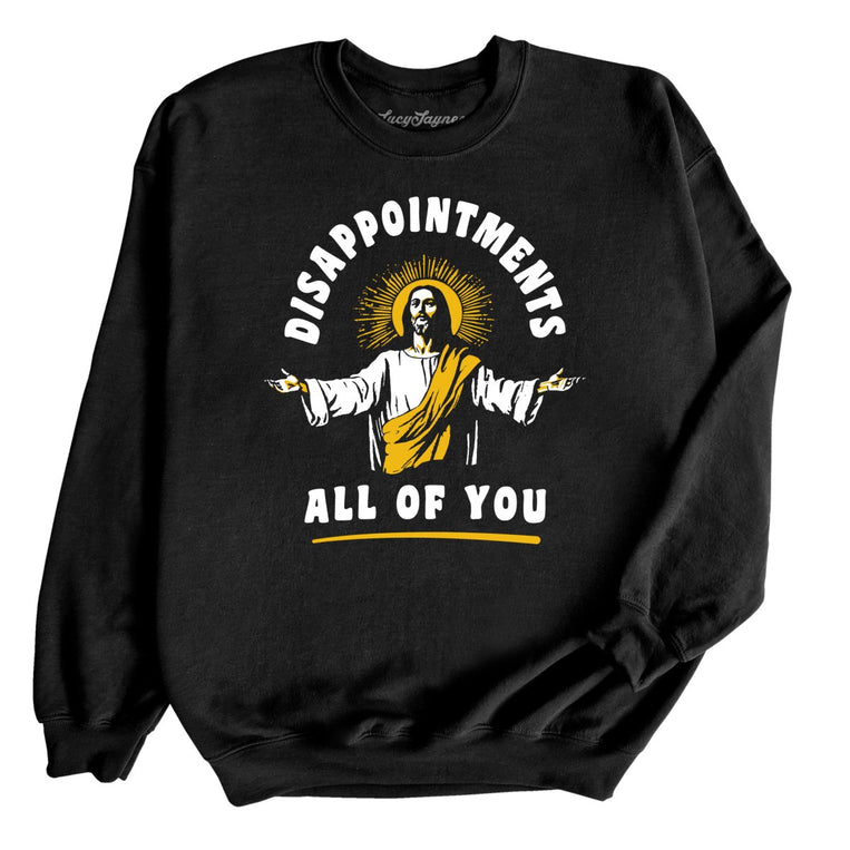 Disappointments All Of You Graphic Sweatshirt