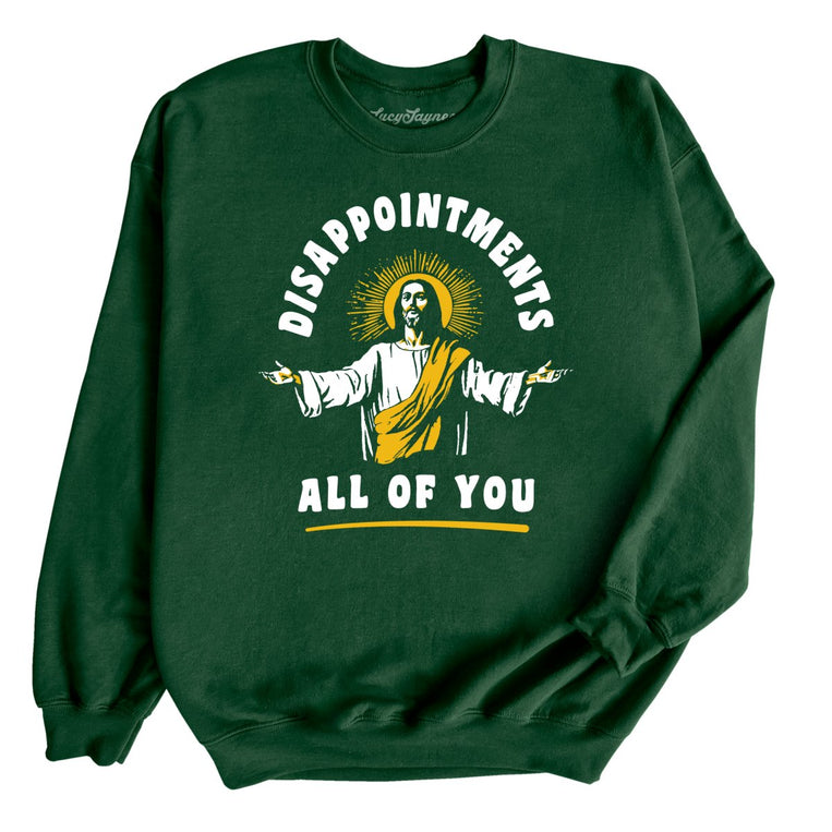 Disappointments All Of You Graphic Sweatshirt - Forest