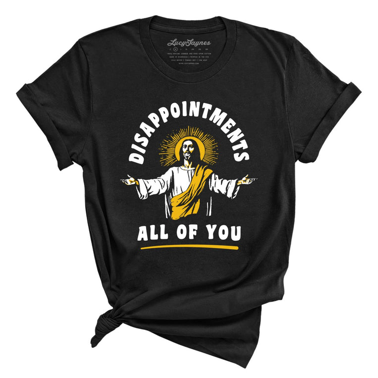 Disappointments All Of You Graphic Tee