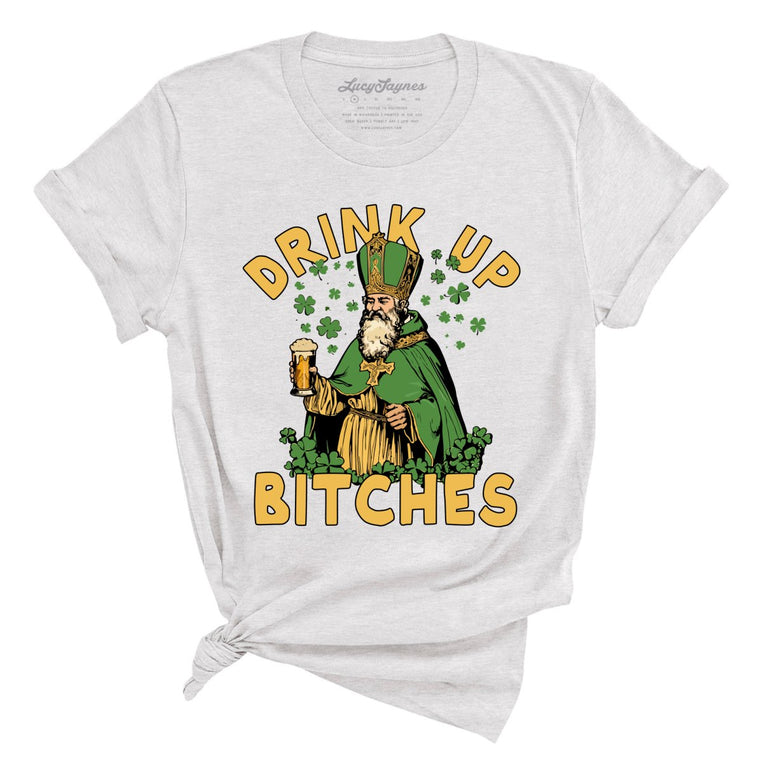Drink Up Bitches Graphic Tee - Ash