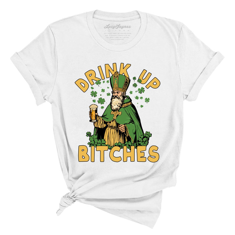 Drink Up Bitches Graphic Tee - White