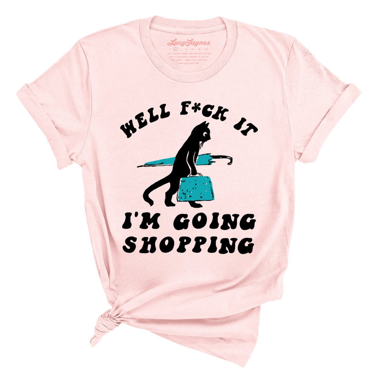 Fuck It I'm Going Shopping Graphic Tee - Soft Pink