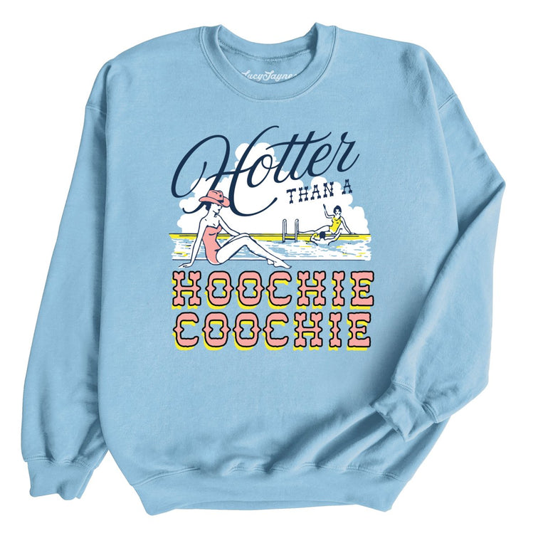 Hotter Than a Hoochie Coochie Graphic Sweatshirt