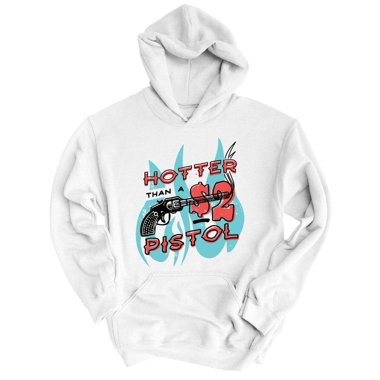 Hotter Than a Two Dollar Pistol Graphic Hoodie - White