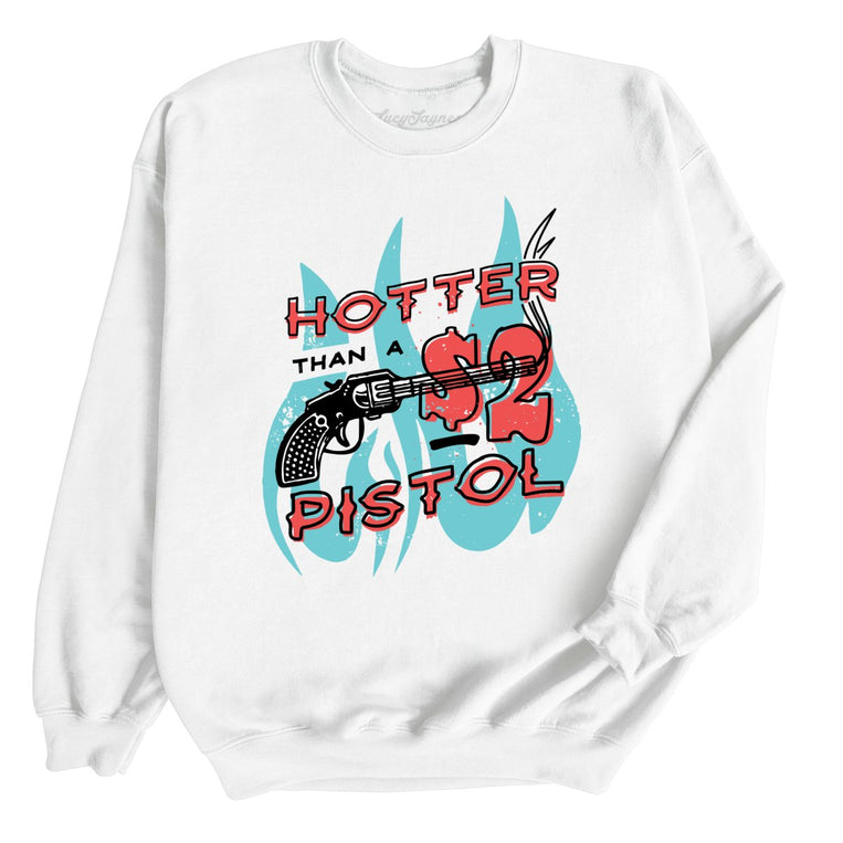 Hotter Than a Two Dollar Pistol Graphic Sweatshirt