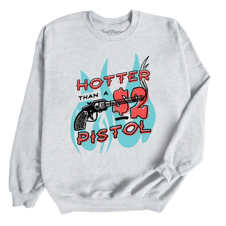 Hotter Than a Two Dollar Pistol Graphic Sweatshirt - Ash