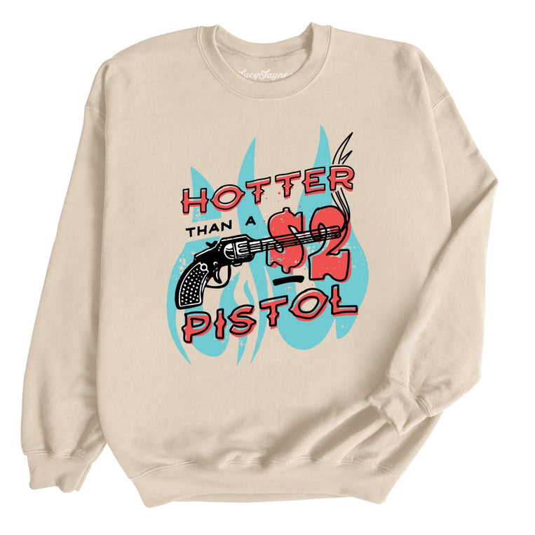 Hotter Than a Two Dollar Pistol Graphic Sweatshirt - Sand