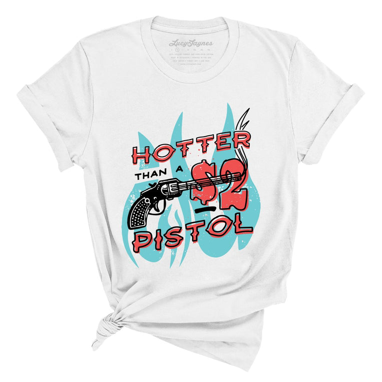 Hotter Than a Two Dollar Pistol Graphic Tee - White