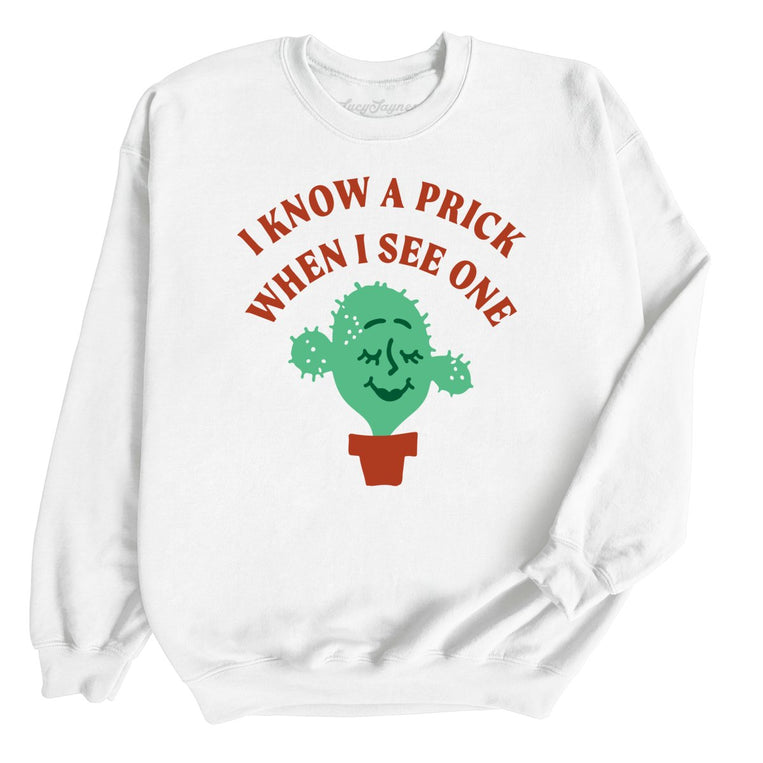 I Know a Prick When I See One Graphic Sweatshirt