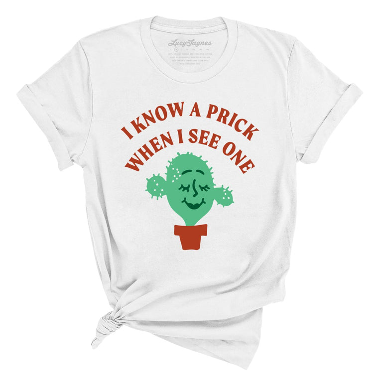 I Know a Prick When I See One Graphic Tee