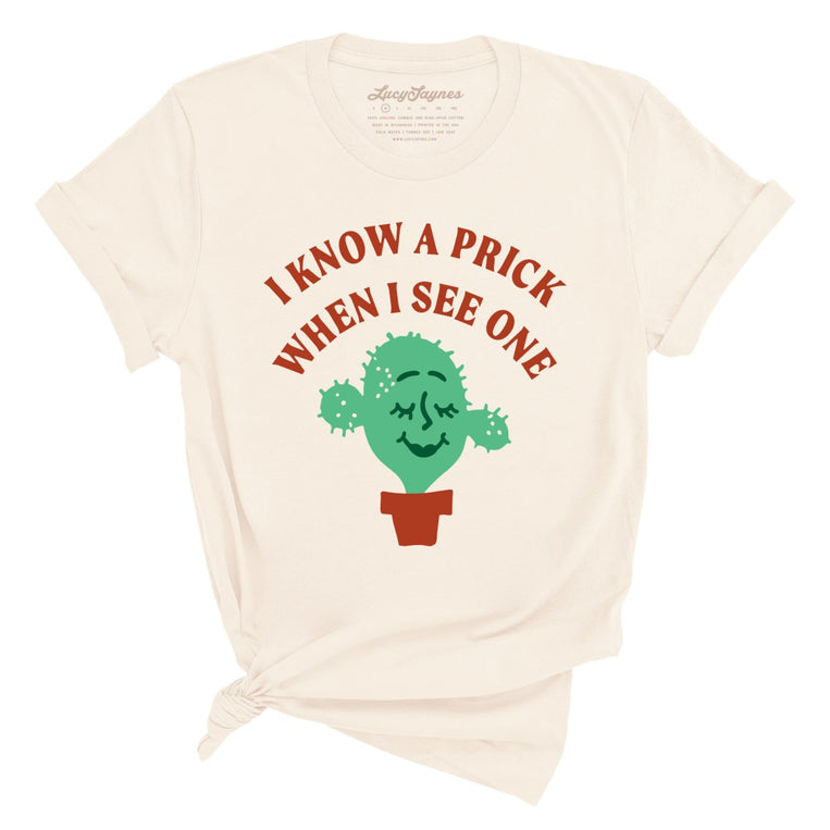 I Know a Prick When I See One Graphic Tee - Natural
