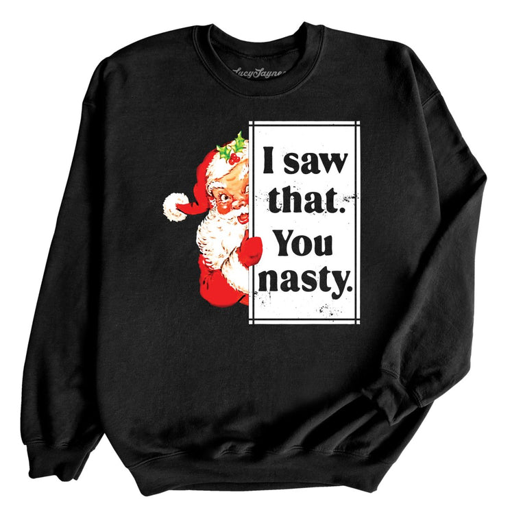 I Saw That You Nasty Graphic Sweatshirt - Black