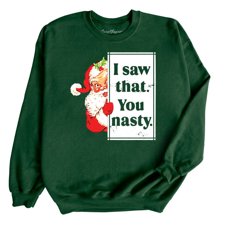 I Saw That You Nasty Graphic Sweatshirt - Forest