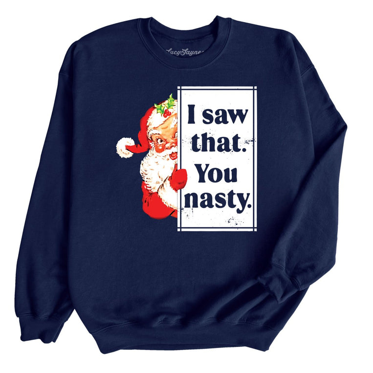 I Saw That You Nasty Graphic Sweatshirt - Navy