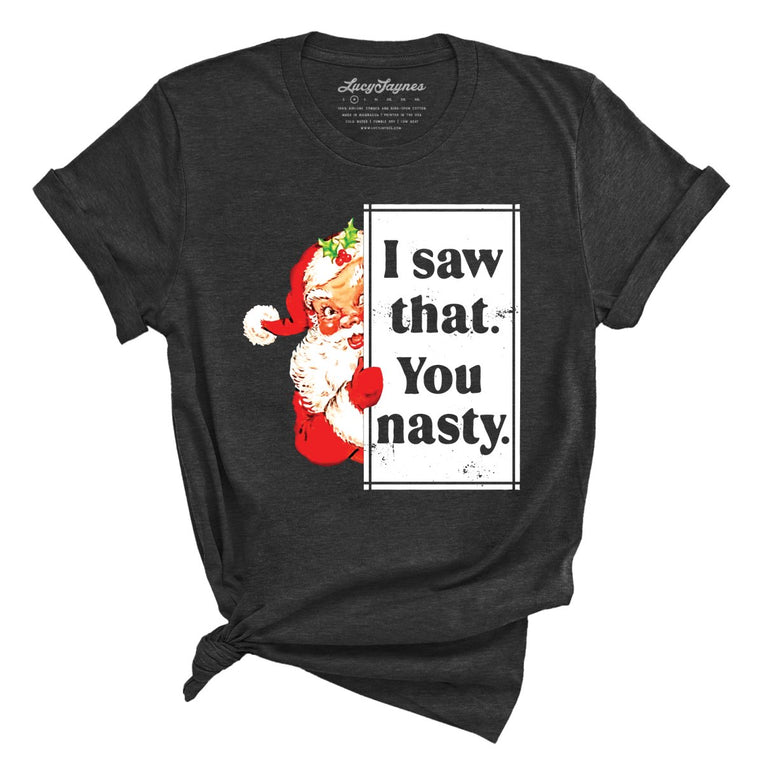 I Saw That You Nasty Graphic Tee - Dark Grey Heather