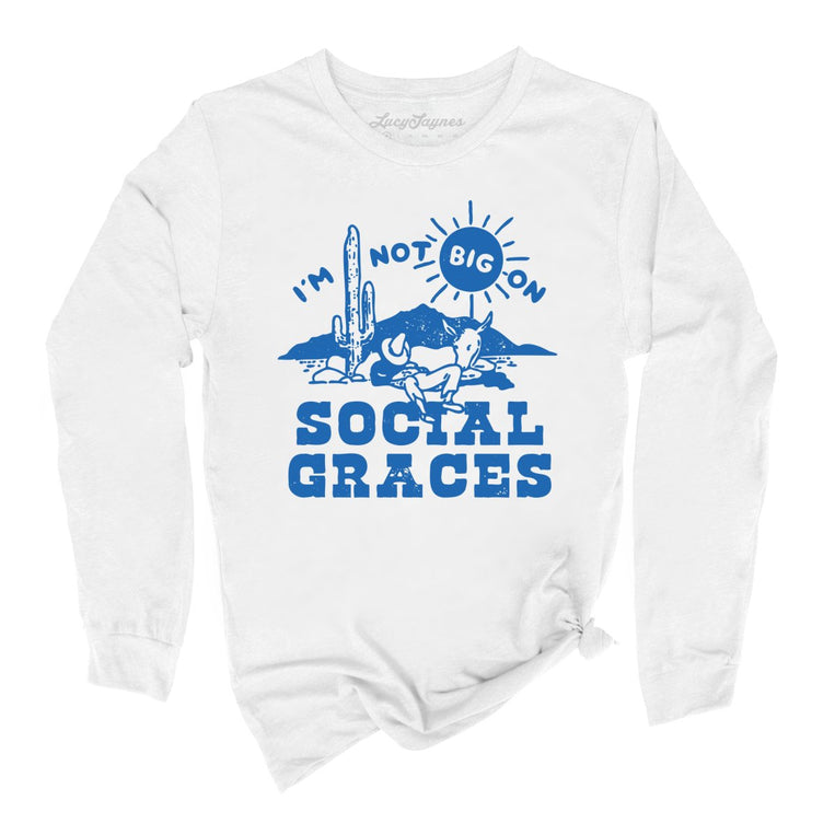 I'm Not Big on Social Graces Graphic Long Sleeve Tee