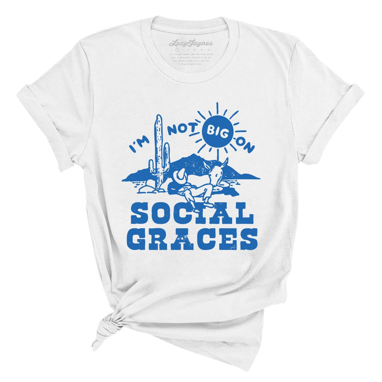 I'm Not Big on Social Graces Graphic Tee