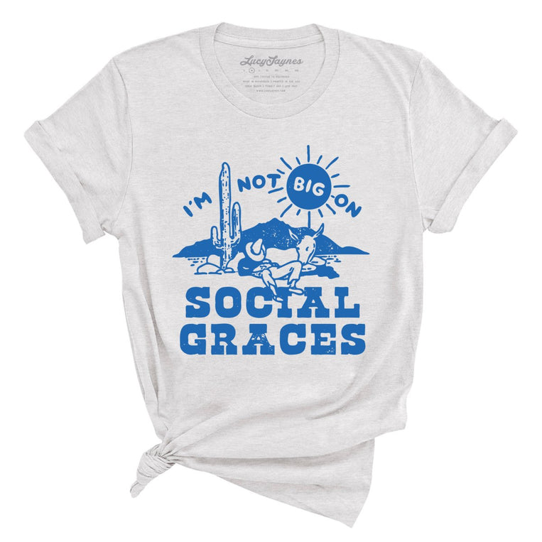 I'm Not Big on Social Graces Graphic Tee - Ash