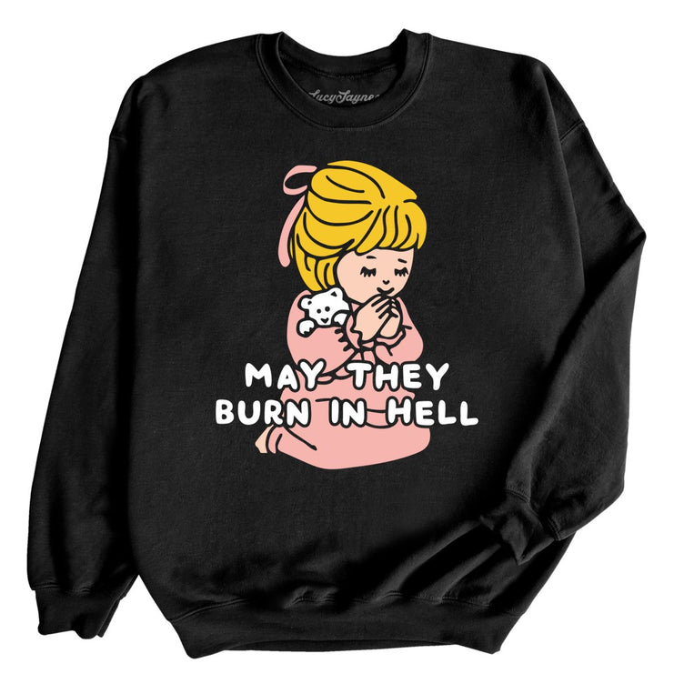 May They Burn in Hell Graphic Sweatshirt