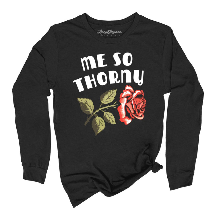 Me So Thorny Graphic Long Sleeve Tee