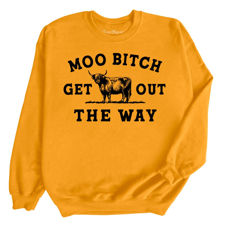 Moo Bitch Get Out The Way Graphic Sweatshirt