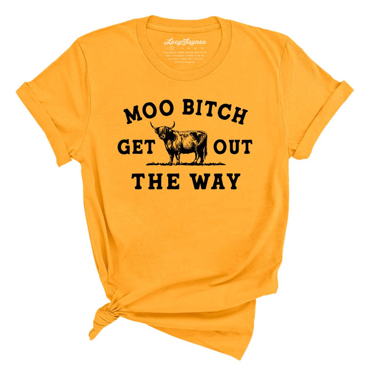 Moo Bitch Get Out The Way Graphic Tee - Gold