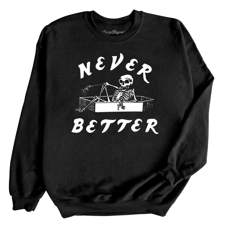 Never Better Graphic Sweatshirt