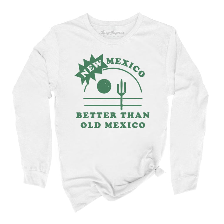 New Mexico Better Than Old Mexico Graphic Long Sleeve Tee - White