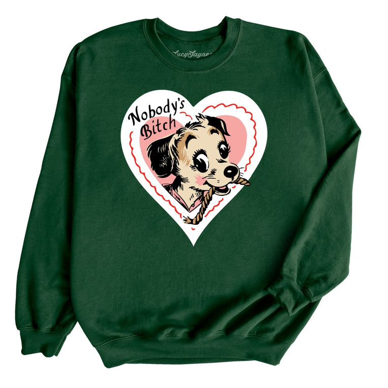 Nobody's Bitch Graphic Sweatshirt - Forest