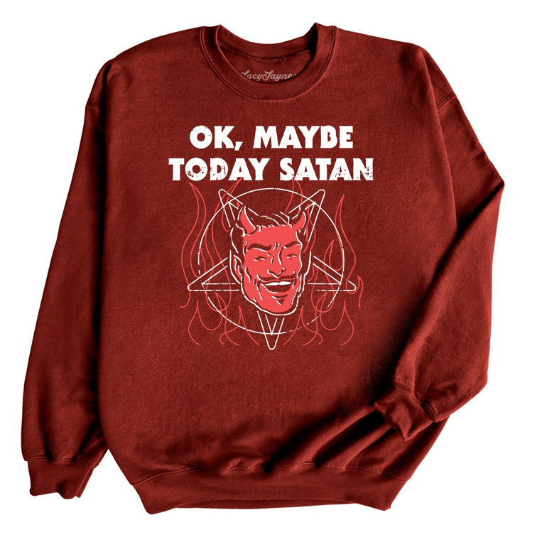 Okay Maybe Today Satan Graphic Sweatshirt - Garnet