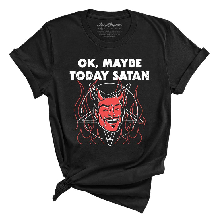 Okay Maybe Today Satan Graphic Tee