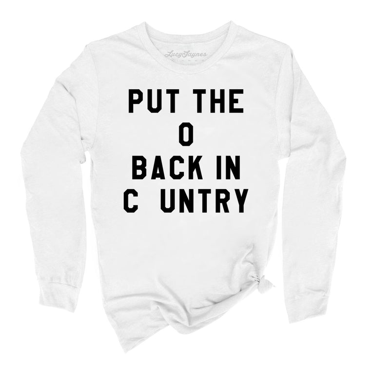 Put the O Back in Cuntry. Graphic Long Sleeve Tee