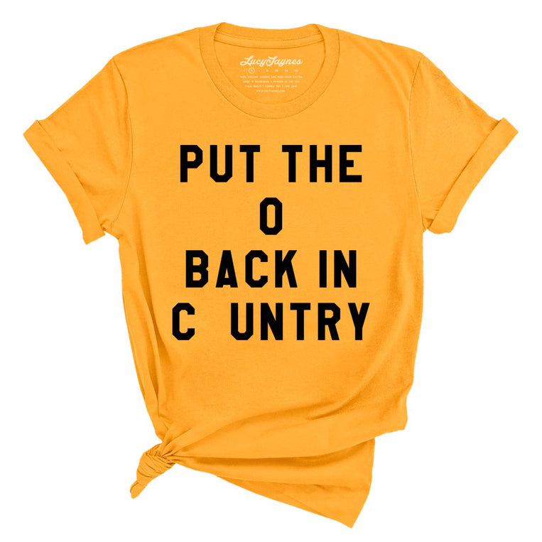 Put the O Back in Cuntry Graphic Tee - Gold
