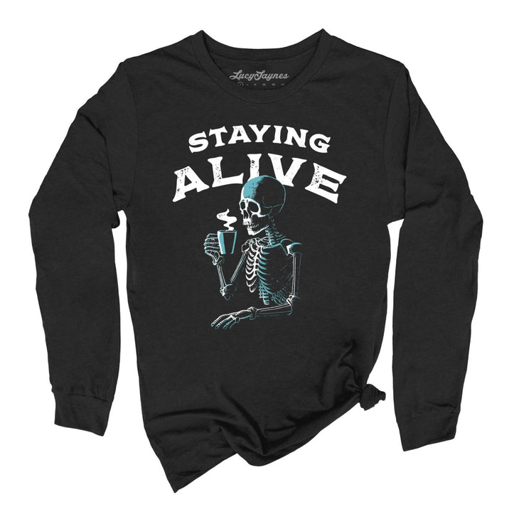 Staying Alive Long Sleeve Tee