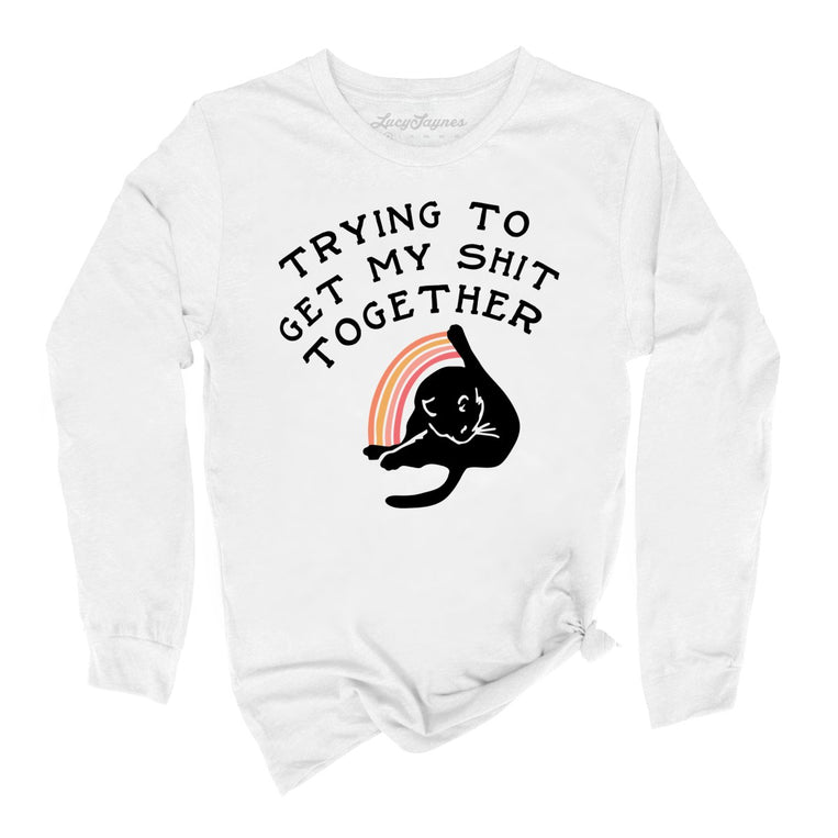 Trying To Get My Shit Together Graphic Long Sleeve Tee