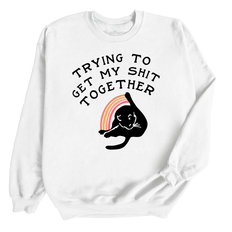 Trying To Get My Shit Together Graphic Sweatshirt