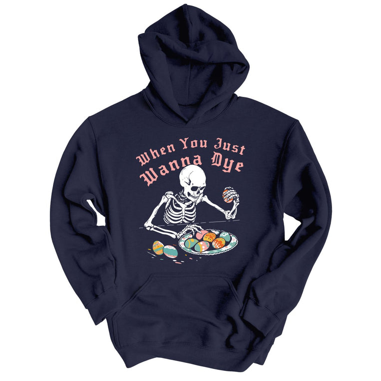 When You Just Wanna Dye Graphic Hoodie - Classic Navy