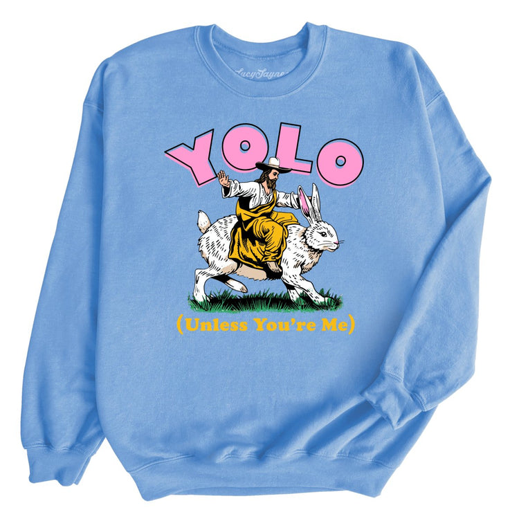 YOLO Unless You're Me Graphic Sweatshirt - Carolina Blue