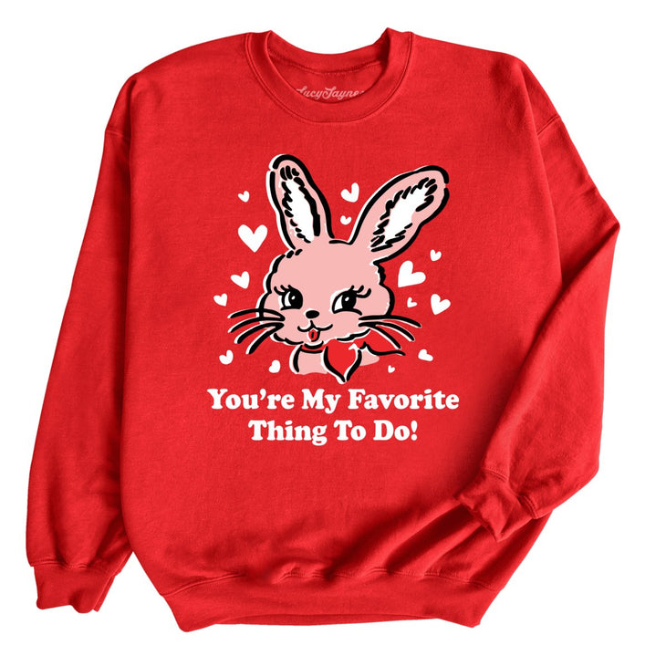 You're My Favorite Thing To Do Sweatshirt