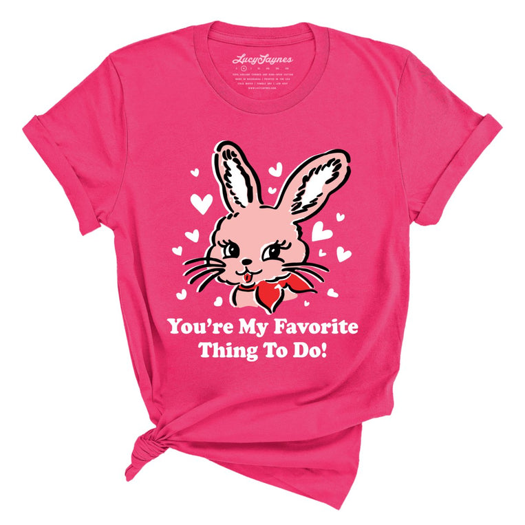 You're My Favorite Thing To Do Graphic Tee - Fuchsia